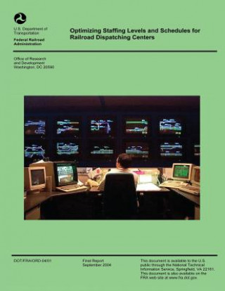 Kniha Optimizing Staffing Levels and Schedules for Railroad Dispatching Centers U S Department of Transportation