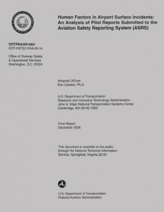 Kniha Human Factors in Airport Surface Incidents: An Analysis of Pilot Report Submitted to the Aviation Safety Reporting System U S Department of Transportation