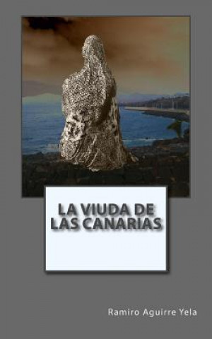 Könyv La viuda de las canarias: Los sentimientos de Isora Ramiro Aguirre Yela