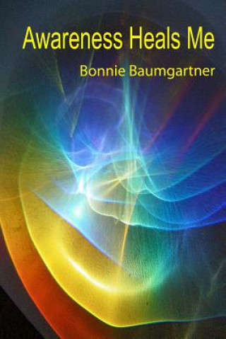 Book Awareness Heals Me Bonnie Baumgartner