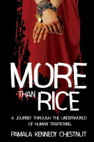 Книга More Than Rice: A Journey Through The Underworld of Human Trafficking Pamala C Kennedy