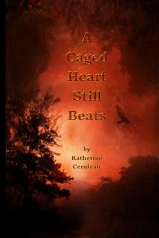 Knjiga A Caged Heart Still Beats Katherine a Cerulean