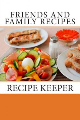 Könyv Friends and Family Recipes: Recipe Keeper Debbie Miller