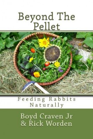 Książka Beyond The Pellet: Feeding Rabbits Naturally Boyd Craven Jr