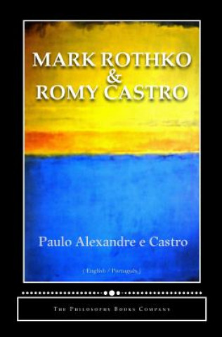 Könyv Mark Rothko and Romy Castro: Matters of Intimacy - Intimacy with Matters Paulo Alexandre E Castro