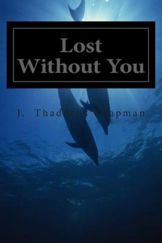 Kniha Lost Without You MR J Thaddeus Chapman