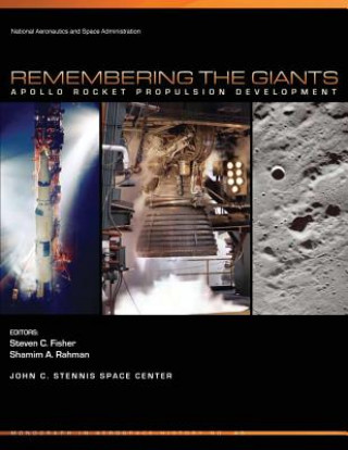 Könyv Remembering the Giants: Apollo Rocket Propulsion Development National Aeronautics and Administration