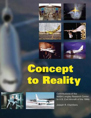 Buch Concept to Reality: Contributions of the NASA Langley Research Center to U.S. Civil Aircraft of the 1990s National Aeronautics an Admininstration