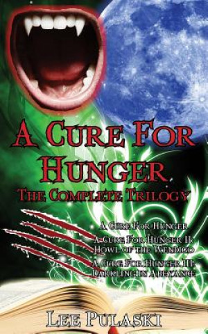 Kniha A Cure For Hunger: The Complete Trilogy Lee Pulaski