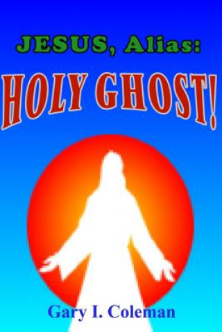 Livro Jesus, Alias: Holy Ghost! Gary I Coleman