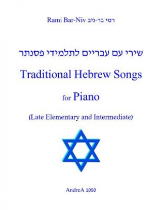 Kniha Traditional Hebrew Songs for Piano: Late Elementary and Intermediate Rami Bar-Niv