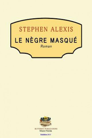 Kniha Le Negre Masque Stephen Alexis