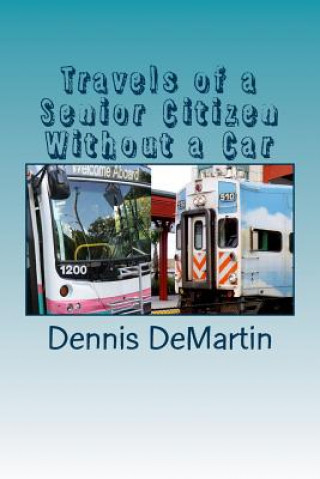 Carte Travels of a Senior Citizen Without a Car Dennis Charles Demartin