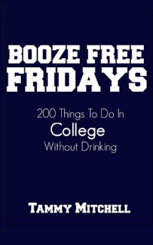 Carte Booze Free Fridays: 200 Things To Do In College Without Drinking Tammy Mitchell