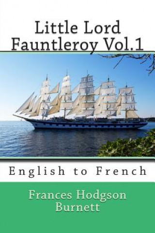 Carte Little Lord Fauntleroy Vol.1: English to French Frances Hodgson Burnett