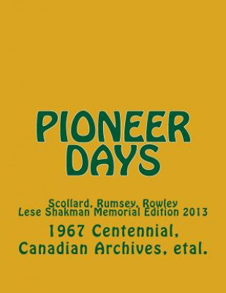 Buch Pioneer Days: Scollard, Rumsey, Rowley - 1967 Centennial Year -- Lese Shakman Memorial Edition 2013 1967 Centennia Canadian Archives Et Al