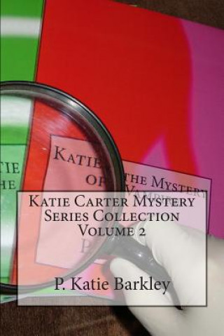 Könyv Katie Carter Mystery Series Collection Volume 2 P Katie Barkley