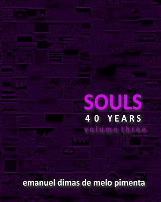 Könyv Souls 40 Years: Volume 3 Emanuel Dimas De Melo Pimenta