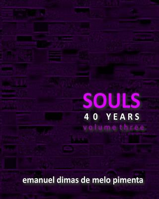 Kniha Souls 40 Years: Volume 3 Emanuel Dimas De Melo Pimenta