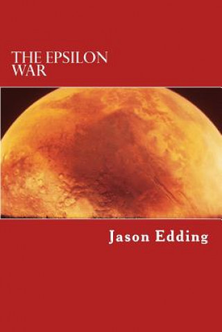 Kniha The Epsilon War: The Epsilon War Series MR Jason Edding