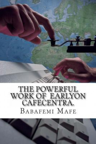 Carte The Powerful work of Earlyon CafeCentra Timer: ICT for All Babafemi Adebiyi Mafe