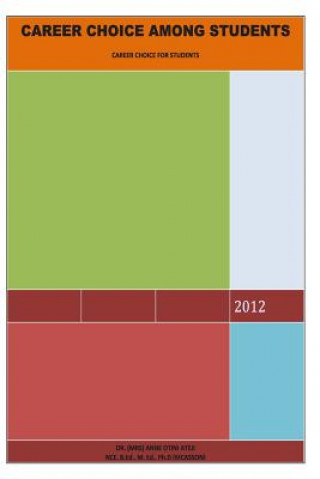 Könyv Career Choice Among Students: A Book of Counceling for Students Dr Anne Otini Ateji Mrs