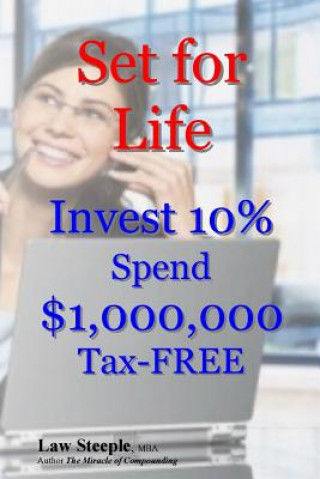 Könyv Set for Life: Invest 10% Spend $1,000,000 Tax-FREE Law Steeple Mba
