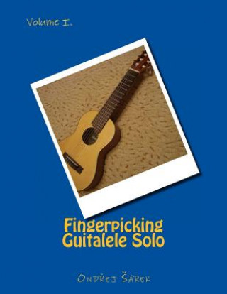 Könyv Fingerpicking Guitalele Solo: volume I. Ondrej Sarek