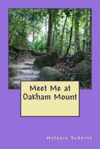 Knjiga Meet Me at Oakham Mount Melanie Schertz