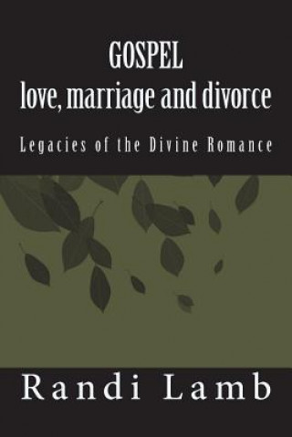 Книга Gospel Love, Marriage and Divorce 2.0: Legacies of the Divine Romance Randi Lamb