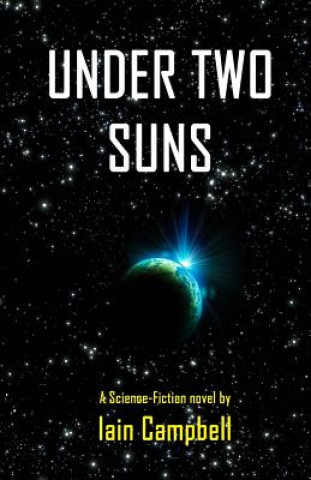 Kniha Under Two Suns: A Science Fiction Novel by Iain Campbell Iain Campbell