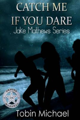 Knjiga Catch me if you Dare: Jake Mathews Series Tobin Michael