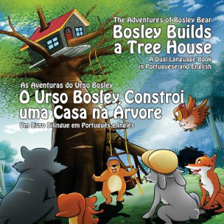 Kniha Bosley Builds a Tree House (O Urso Bosley Constroi uma Casa na Arvore): A Dual Language Book in Portuguese and English Tim Johnson