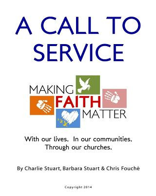 Kniha A Call to Service: Making Faith Matter: With Our Lives. In Our Communities. Through Our Churches. MR Charlie Stuart