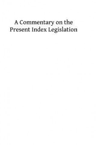 Knjiga A Commentary on the Present Index Legislation Rev Timothy Hurley DD