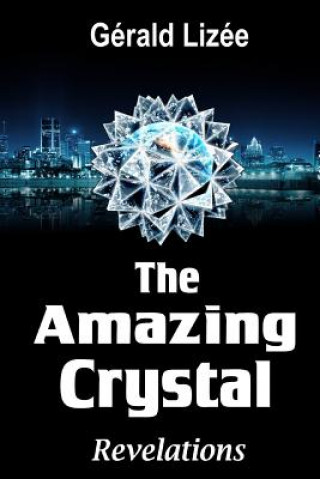 Buch The Amazing Crystal: Revelations Gerald Lizee