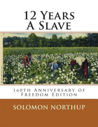 Carte 12 Years A Slave: 160th Anniversary Of Freedom Edition Solomon Northup