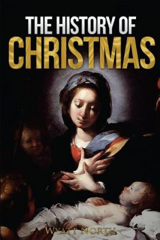 Könyv The History of Christmas Wyatt North