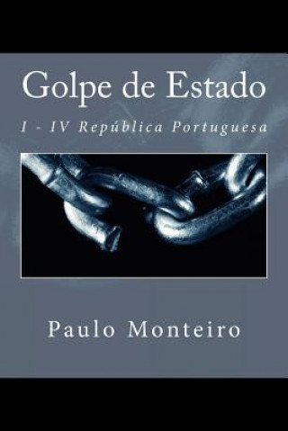 Książka Golpe de Estado: I - IV República Portuguesa Paulo Monteiro