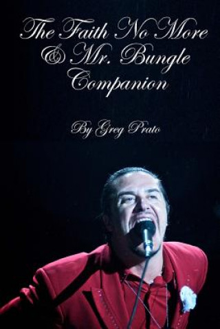 Carte The Faith No More & Mr. Bungle Companion Greg Prato