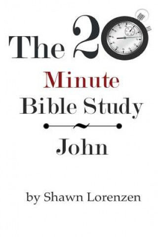 Kniha The 20 Minute Bible Study: John Shawn Lorenzen