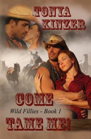 Kniha Come Tame Me Tonya Kinzer