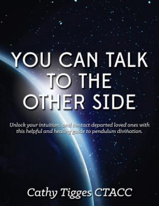 Buch You Can Talk To The Other Side: and Get Answers! Cathy Tigges Ctacc