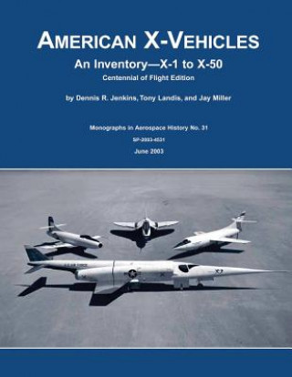 Libro American X-Vehicles: An Inventory - X-1 to X-50: Centennial of Flight Edition National Aeronautics and Administration