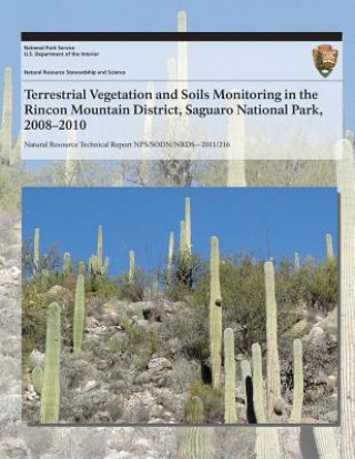 Carte Terrestrial Vegetation and Soils Monitoring in the Rincon Mountain District, Saguaro National Park, 2008?2010 J Andrew Hubbard