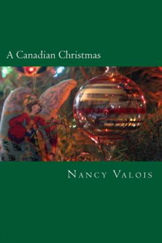 Kniha A Canadian Christmas: Traditional French Canadian Treats for the Holidays Nancy Valois