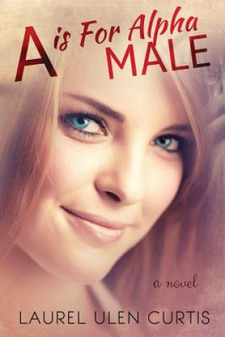 Book A is for Alpha Male Laurel Ulen Curtis