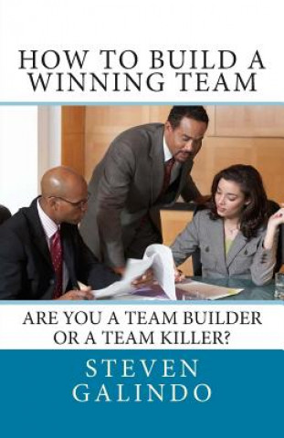 Kniha How to Build a Winning Team Steven Galindo