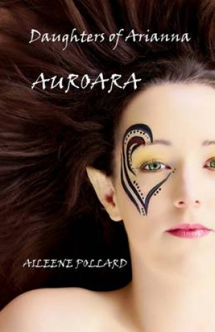 Knjiga Daughters Of Arianna: Auroara Aileene Pollard