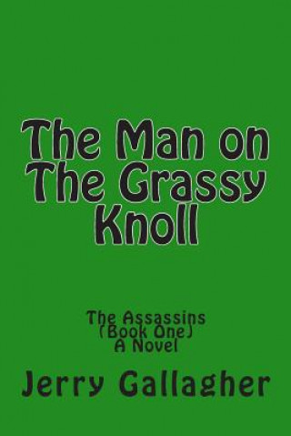 Kniha The Man on The Grassy Knoll: The Assassins Jerry Gallagher